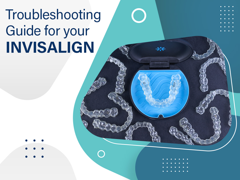  Troubleshooting Guide for your Invisalign