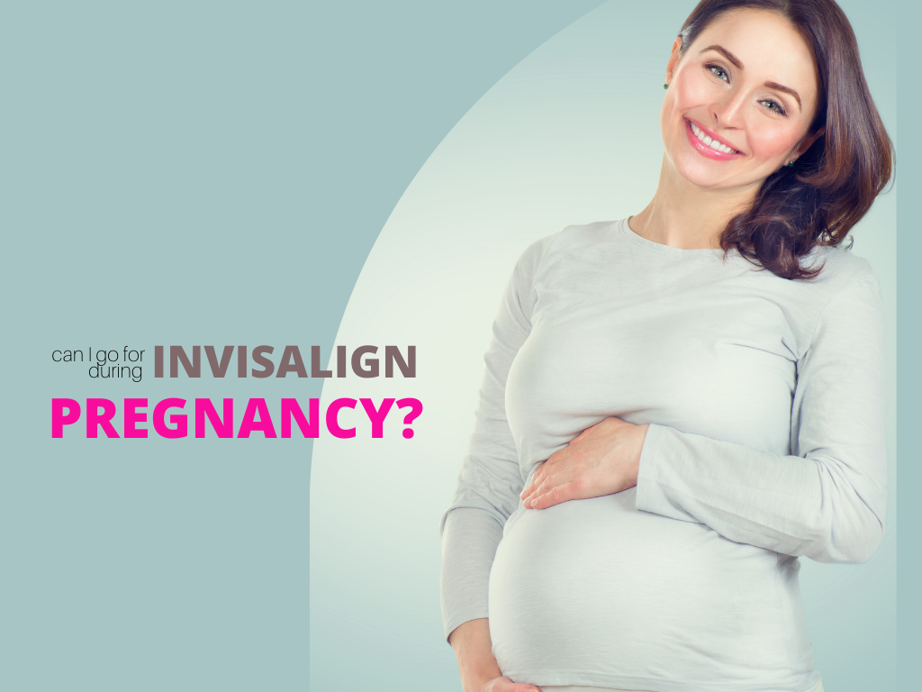  Can I Go for Invisalign Treatment During Pregnancy?